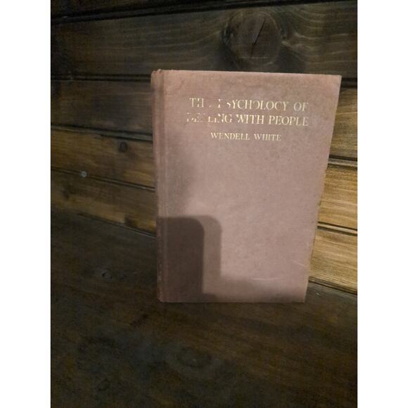 The Psychology of Dealing with People by Wendell White (1936, Hardcover) - Picture 1 of 6